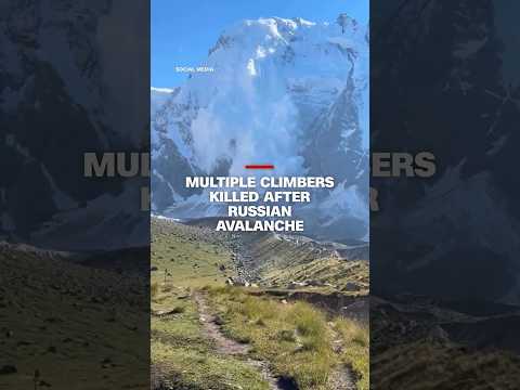 Multiple climbers killed after Russian avalanche