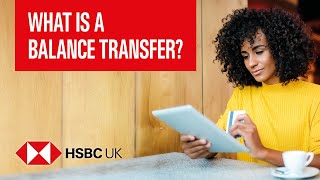 What is a balance transfer? How do balance transfers work? | Banking Products | HSBC UK