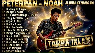 Download lagu 🛑  SPESIAL PETERPAN-NOAH ALBUM KENANGAN Tanpa Iklan |Album Nostalgia 🎸 BIKIN MERINDING ‼️ FULL 1 JAM mp3