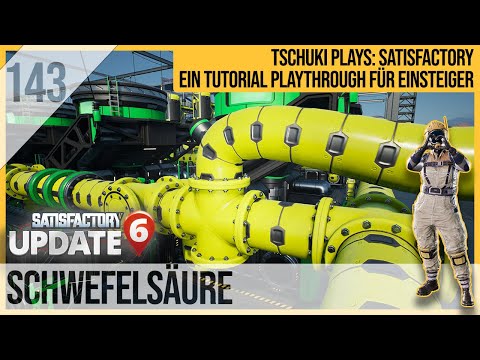 SATISFACTORY TUTORIAL Let's Play Update 6: 143 - Schwefelsäure