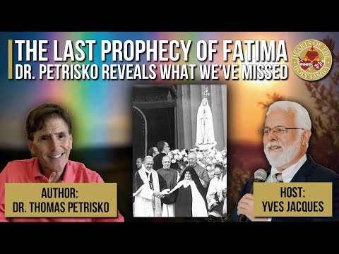 The Last Prophecy of Fatima: Dr. Petrisko Reveals What We’ve Missed | Hearts of the Holy Family