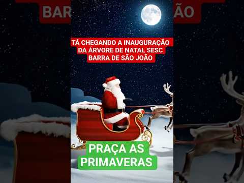 INAUGURAÇÃO DA ARVORE DE NATAL DE BARRA DE SÃO JOÃO  2025