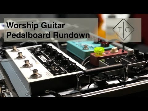 Worship Guitar Pedal Board Rundown