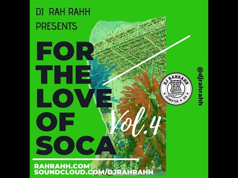 DJ RaH RahH - For the Love of Soca Vol. 4