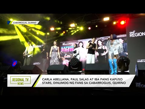 Regional TV News: Carla Abellana at iba pang Kapuso stars, dinumog ng fans sa Cabarroguis, Quirino