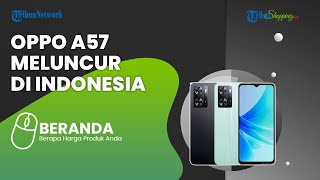 Oppo Resmi Meluncurkan Smartphone A57 dengan Desain Elegan dan Performa yang Unggul di Kelasnya