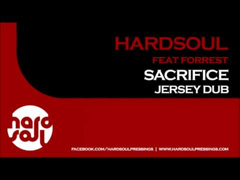 Hardsoul feat. Forrest - Sacrifice (Jersey Dub) (Preview)