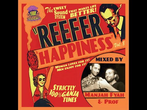 REEFER HAPPINESS MIXTAPE VOL.8 | 100% GANJA TUNES | PROF & MANJAH FYAH | 90 DEGREE SOUND