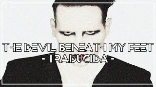 Marilyn Manson - The Devil Beneath My Feet //TRADUCIDA//