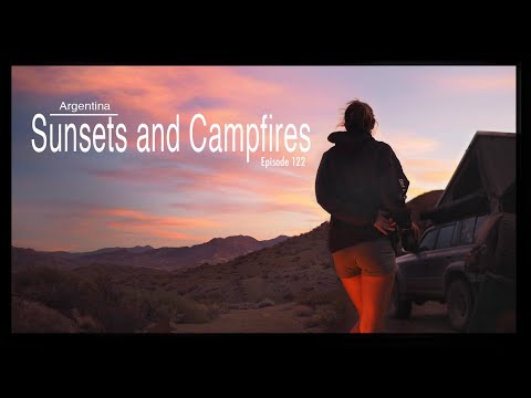Overlanding Argentina - Sunsets and Campfires (Ep 122)