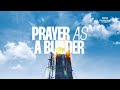 PRAYER AS A BUILDER SUNDAY SERVICE 18TH MAY 2025 CELEBRATION CHURCH INT L