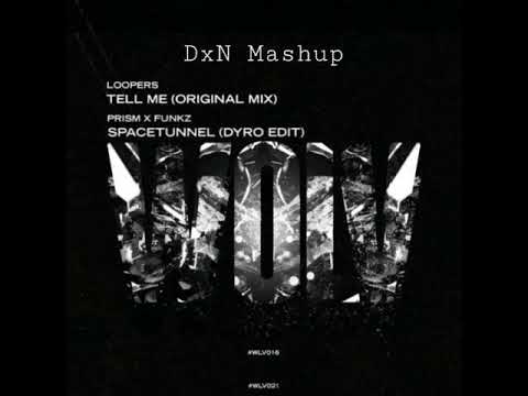Tell Me vs. Spacetunnel (DxN Mashup) - LOOPERS vs. Dyro