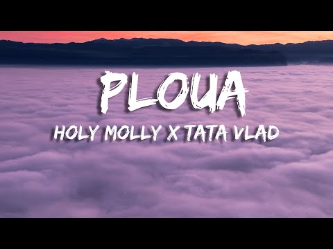 Holy Molly x Tata Vlad  - Ploua (Versuri)