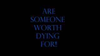 Someone Worth Dying For-MIKESCHAIR lyrics