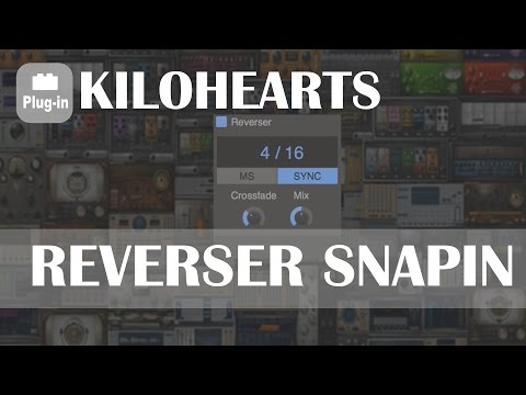 kiloHearts: Reverser Snapin [Gratuit/Free → Dec 28, 2016]