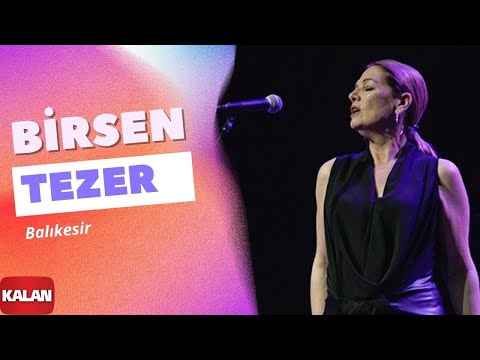 Birsen Tezer - Balıkesir  | Cihan © 2009 Kalan Müzik