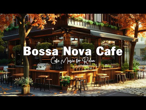Morning Coffee Shop Ambience ☕ Smooth Bossa Nova  to Soothe Your Soul and Calm Your Mind