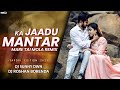 KA JADU MANTAR MARE CG SONG DJ SUNNY DWN X DJ ROSHAN SAHU DJ BORENDA 2021