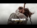 Kangana Tera Ni Slowed Reverb