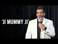Ji Mummy Ji  - Stand Up Comedy by Jeeveshu Ahluwalia