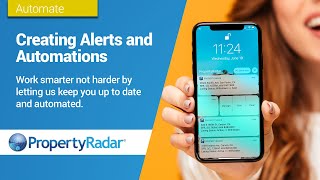 Creating Alerts and Automations using PropertyRadar