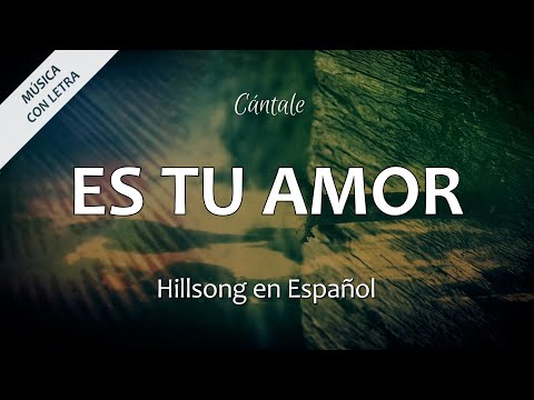 Es Tu Amor - Hillsong en Espanol