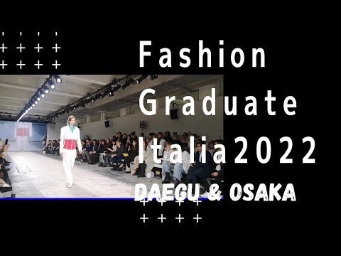 Fashion Graduate Italia 2022 Scuole internazionali di Osaka e Daegu