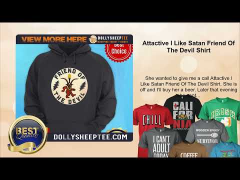 Attactive I Like Satan Friend Of The Devil Shirt