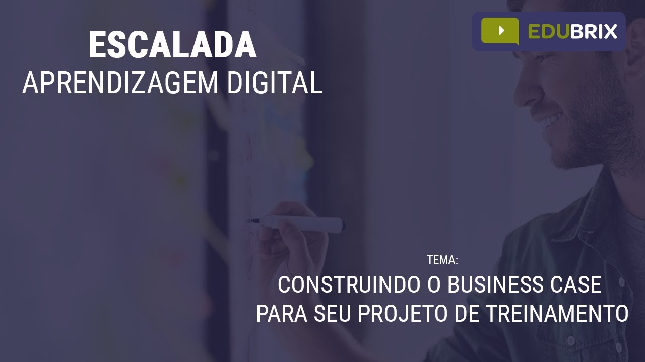#6 - CONSTRUINDO O BUSINESS CASE PARA SEU PROJETO DE TREINAMENTO