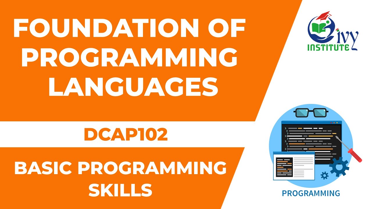 DCAP102 | BASIC PROGRAMMING SKILLS | Chapter - Foundation of Programming Languages