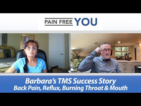 Barabara's TMS /PDP Success Story - Back Pain, Reflux, BMS - Burning Throat and Mouth, Bad Tastes