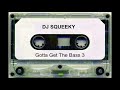 DJ Squeeky Gotta Get The Bass 3 Full Tape