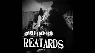 Dru the Drifter:Dru Does Reatards