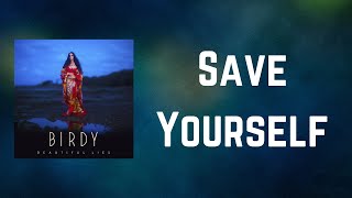 Birdy - Save Yourself (Lyrics)