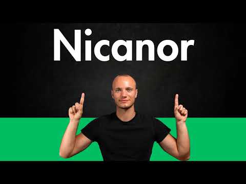 How to Pronounce NICANOR (Correctly)