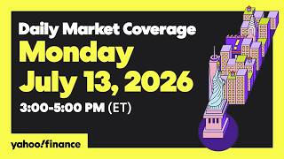 Yahoo Finance Live: Daily Market Coverage - July 13, 2026 3PM - 5PM (ET)