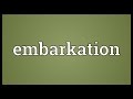 Embarkation Meaning