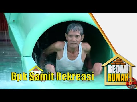 Keseruan Bpak Samit Rekreasi ke Wahana Air |  Bedah Rumah | EPS 390 | (3/4)