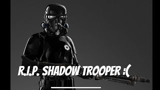R.I.P. Shadow Trooper :(