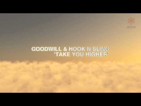 Goodwill & Hook N Sling - Take You Higher