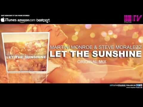 Martini Monroe & Steve Moralezz - Let The Sunshine (Original Mix)