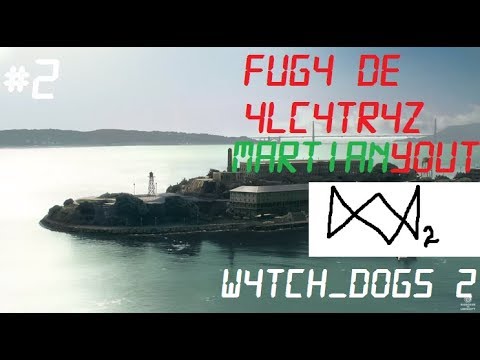 #2/Fug4 De 4lc4tr4z - W4TCH_DOGS 2, L4 SERIE