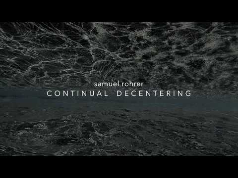 Samuel Rohrer - New Album CONTINUAL DECENTERING out soon [AMEL-LP719]