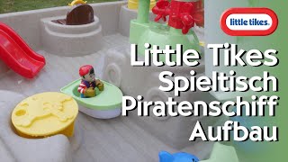 Little Tikes Piratenschiff Wasserspieltisch Aufbau - Hertie