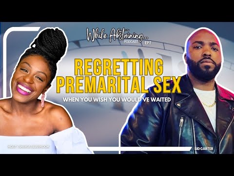 REGRETTING PREMARITAL SEX | SID CARTER | EPISODE 7