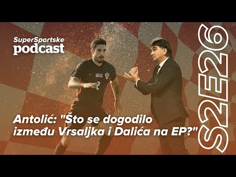 SuperSportske podcast S2E26 - Antolić: "Što se dogodilo između Vrsaljka i Dalića na EP?"