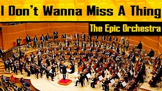 Aerosmith - I Don&#39;t Wanna Miss a Thing | Epic Orchestra