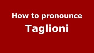 How to pronounce Taglioni