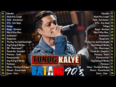 Bamboo, Rivermaya, Parokya Ni Edgar, Eraserheads, Siakol, Yano... Tunog Kalye , Batang Songs 90s