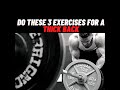 Do These 3 Exercises For A Thick Back